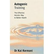 Autogenic Training: The Effective Holistic Way to Better Health [Paperback - Used]