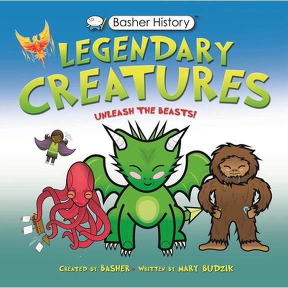 Pre-Owned Basher History: Legendary Creatures: Unleash the Beasts! (Paperback) 0753477548 9780753477540