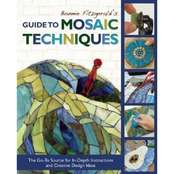 Bonnie Fitzgerald's Guide to Mosaic Techniques: The Go-To Source for In-Depth Instructions and Creative Design Ideas