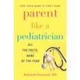 thumbnail image 1 of Pre-Owned Parent Like a Pediatrician : All the Facts, None of the Fear (Paperback), 1 of 2