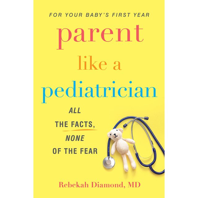 Pre-Owned Parent Like a Pediatrician : All the Facts, None of the Fear (Paperback)