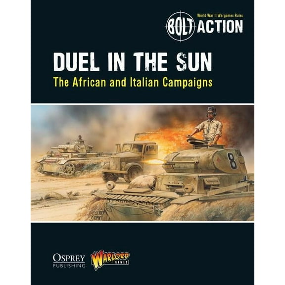 Bolt Action: Bolt Action: Duel in the Sun : The African and Italian Campaigns (Series #13) (Paperback)