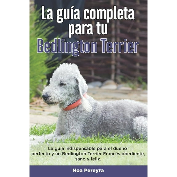 La Guía Completa Para Tu Bedlington terrier (Paperback)