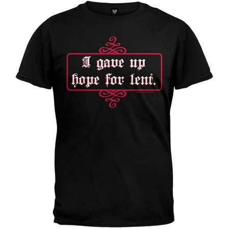 I Gave Up Hope For Lent T-Shirt - Medium