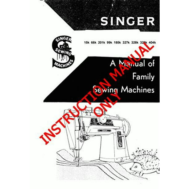 Singer 15K66K201K99K185K327K328K329K404K Sewing Machine Owners