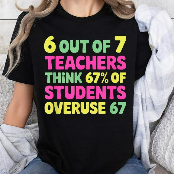 Funny 67 Teacher Unisex T-Shirt, Sizes S-5XL - Gategoo