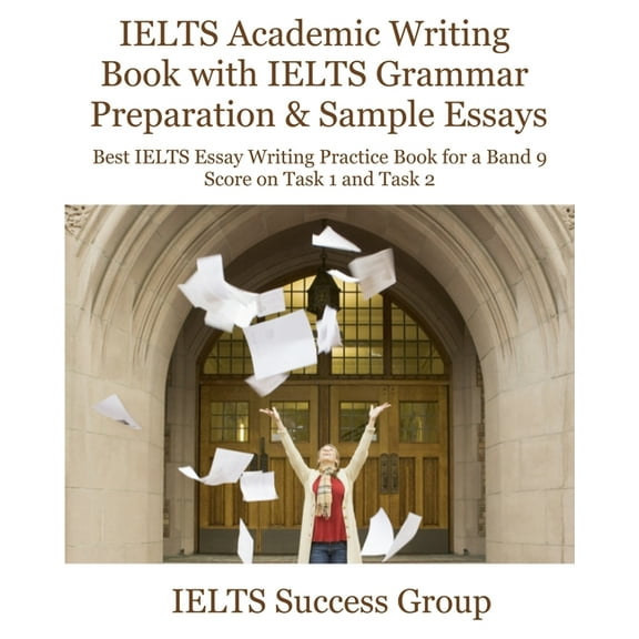Ielts Top Scorers' Choice IELTS Academic Writing Book with IELTS Grammar Preparation & Sample Essays: Best IELTS Essay Writing Practice Book f, (Paperback)