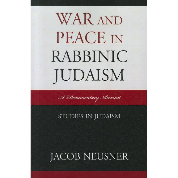 Studies in Judaism War and Peace in Rabbinic Judaism: A Documentary Account, (Paperback)