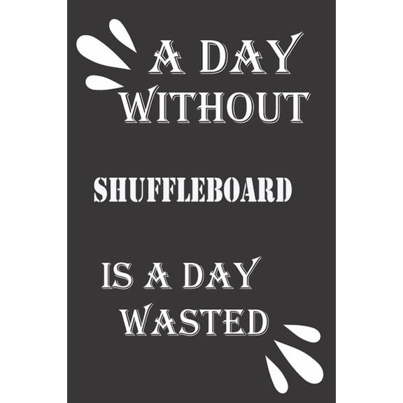 A day without shuffleboard is a day wasted (Paperback)
