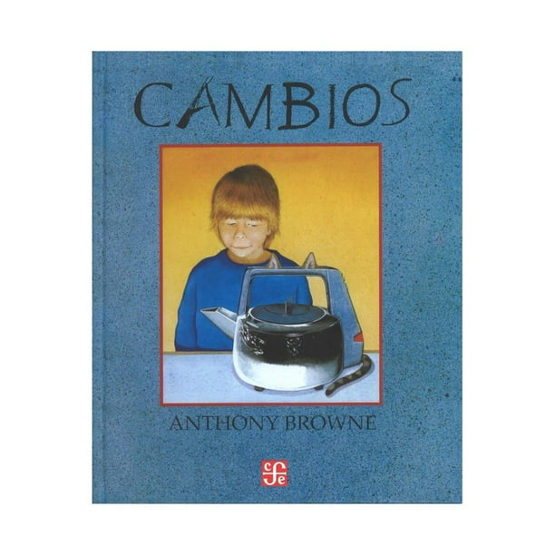 Libro Cambios Tapa Dura, Autor Anthony Browne, Editorial Fondo De Cultura Economica