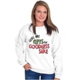 thumbnail image 4 of Christmas Presents For Goodness Sake Sweatshirt for Men or Women Brisco Brands S, 4 of 6