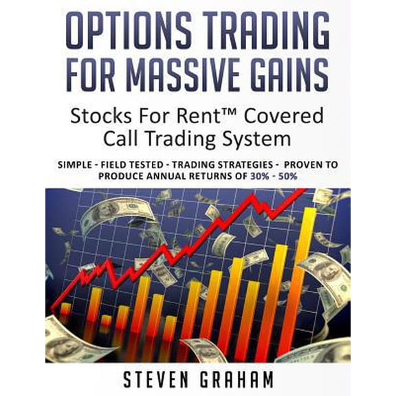 Pre-Owned Options Trading for Massive Gains; Stocks For Rent Covered Call Trading - System Simple - Field Tested - Trading Strategies - Proven to Produce Annual (Paperback) 1534716807 9781534716803