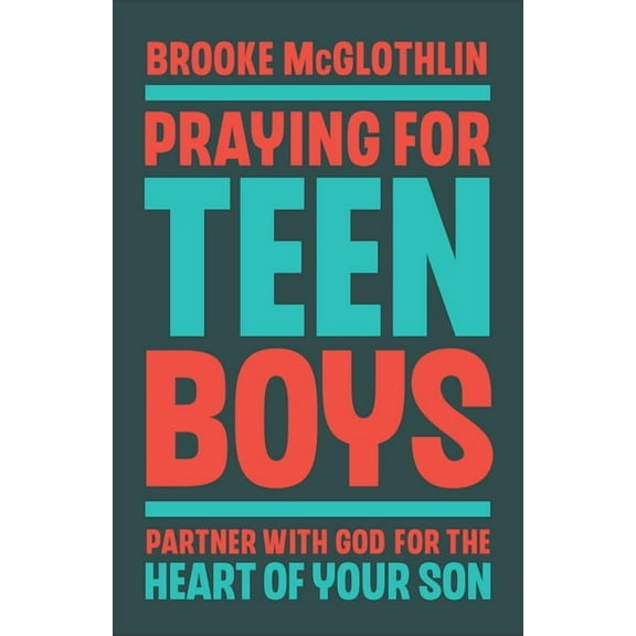 Praying for Teen Boys: Partner with God for the Heart of Your Son, (Hardcover)