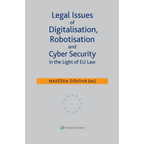 Legal Issues of Digitalisation, Robotization and Cyber Security in the Light of EU Law, (Hardcover)