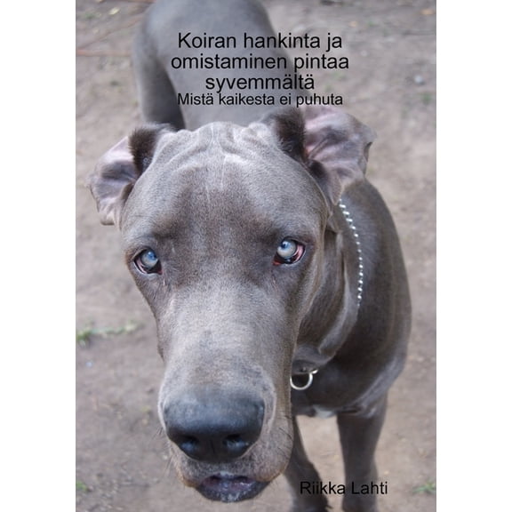 Koiran hankinta ja omistaminen pintaa syvemmÃ¤ltÃ¤, (Paperback)