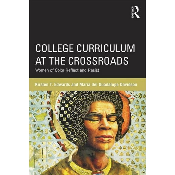 Critical Social Thought: College Curriculum at the Crossroads: Women of Color Reflect and Resist (Paperback)