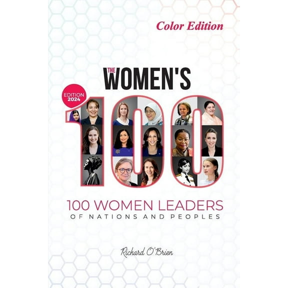 The Women's 100: 100 Women Leaders of Nations and Peoples - COLOR - 2024 Edition, (Paperback)