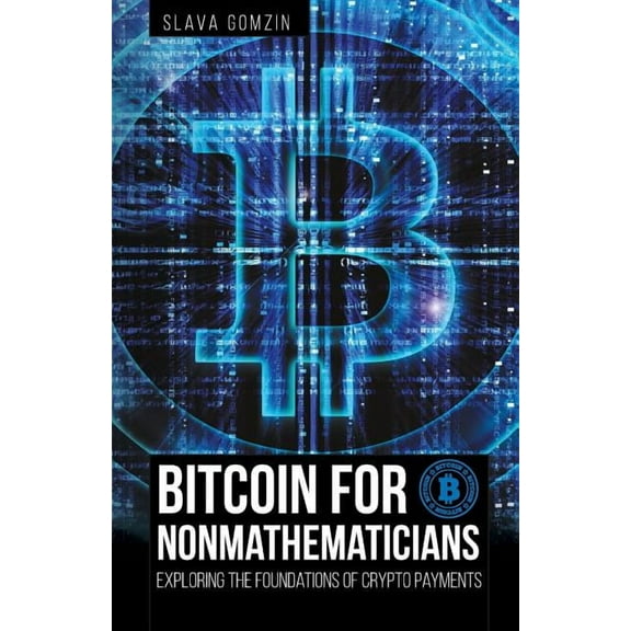 Bitcoin for Nonmathematicians: Exploring the Foundations of Crypto Payments, (Paperback)