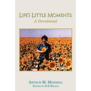 Life's Little Moments : A Devotional by Arthur M. Mikesell (Paperback)