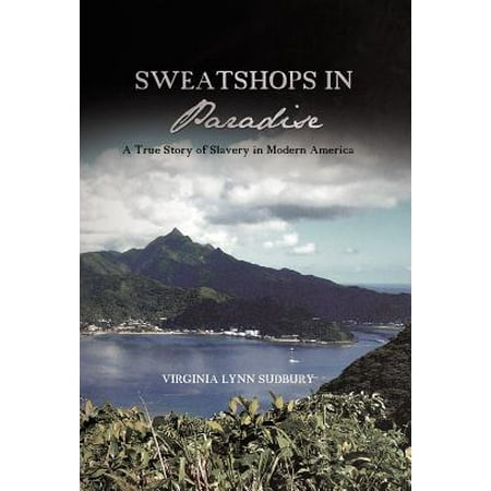 Sweatshops In Paradise A True Story Of Slavery In Modern