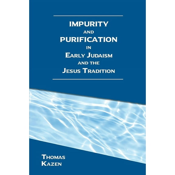 Impurity and Purification in Early Judaism and the Jesus Tradition (Paperback)