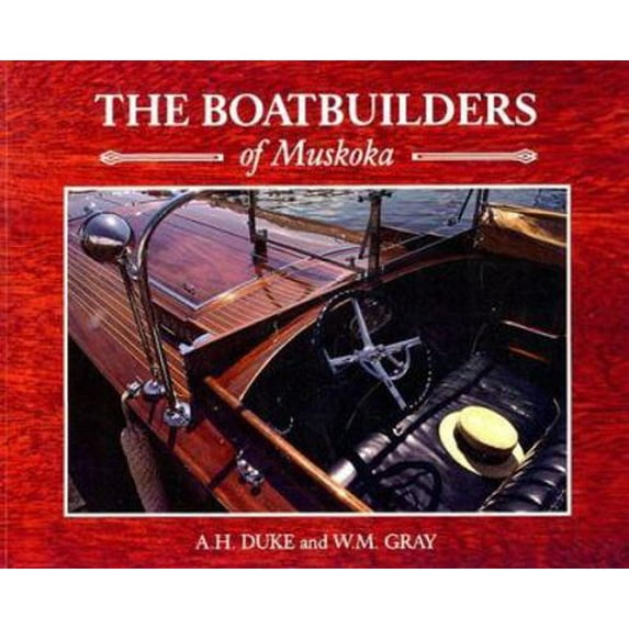 Pre-Owned The Boatbuilders of Muskoka (Paperback) 1550460749 9781550460742