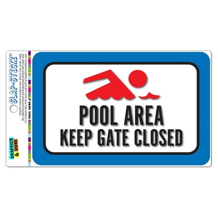 Pool Area Keep Gate Closed SLAP STICKZ(TM) Automotive Car Window Locker Bumper Sticker - No.
