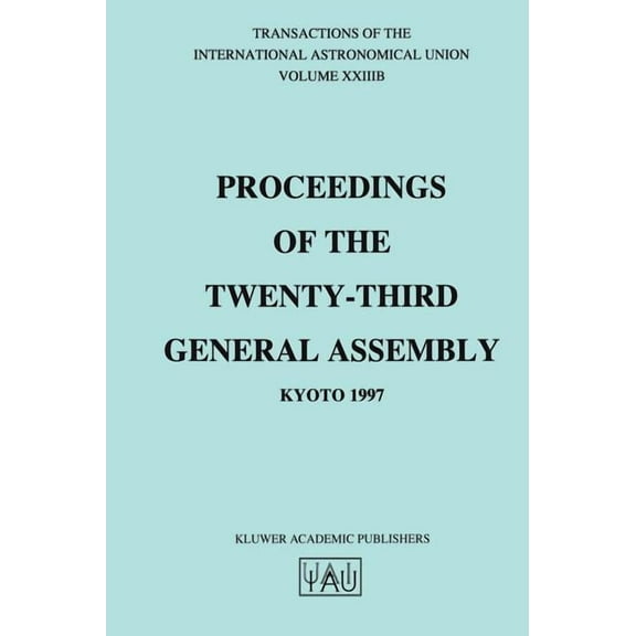 International Astronomical Union Transac Transactions of the International Astronomical Union, Volume Xxiiib, Book 23, (Hardcover)