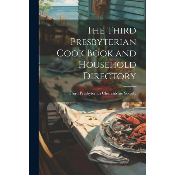The Third Presbyterian Cook Book and Household Directory (Paperback)