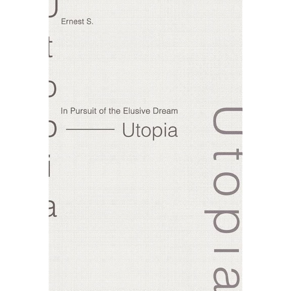 In Pursuit of the Elusive Dream - Utopia