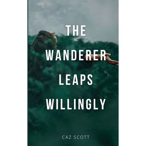 The Wanderer Leaps Willingly, (Paperback)