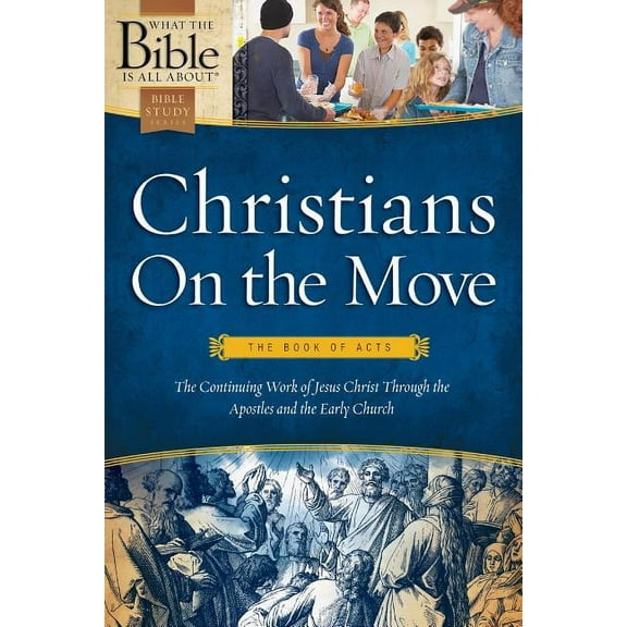 What the Bible Is All about: Christians on the Move: The Book of Acts (Paperback)