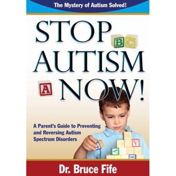 Pre-Owned Stop Autism Now!: A Parent's Guide to Preventing and Reversing Autism Spectrum Disorders, 9780941599924, 0941599922, Paperback, Illustrated edition