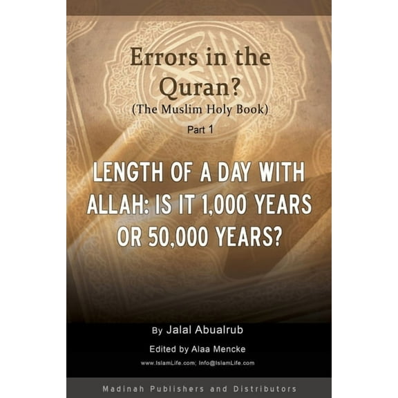 Length of a Day with Allah: Is it 1,000 Years or 50,000 Years?: Are there errors in the Quran? (Paperback) by Alaa Mencke, Jalal Abualrub