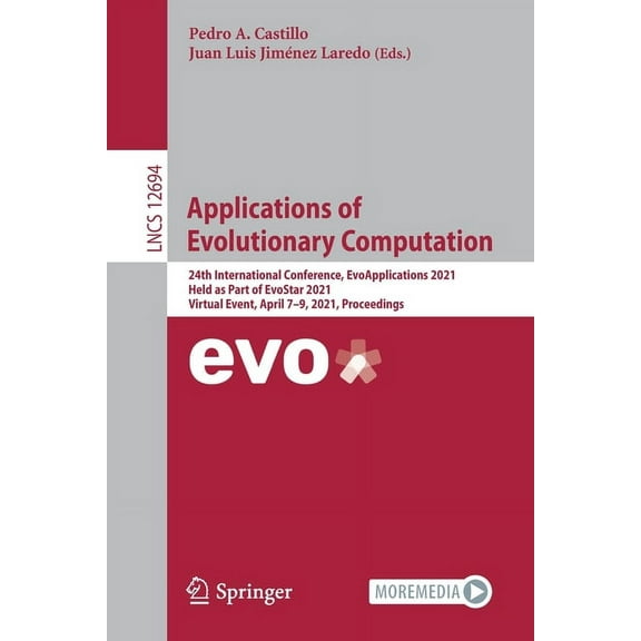 Applications of Evolutionary Computation: 24th International Conference, Evoapplications 2021, Held as Part of Evostar 2, (Paperback)