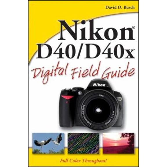 Pre-Owned Nikon D40 / D40x Digital Field Guide Paperback