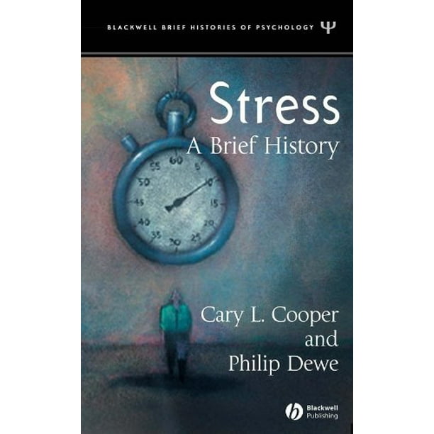 Stress: A Brief History [Hardcover] Cooper, Cary L. and Dewe, Philip J. 