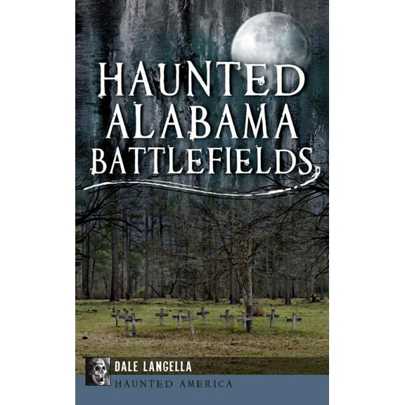 Haunted Alabama Battlefields (Hardcover)