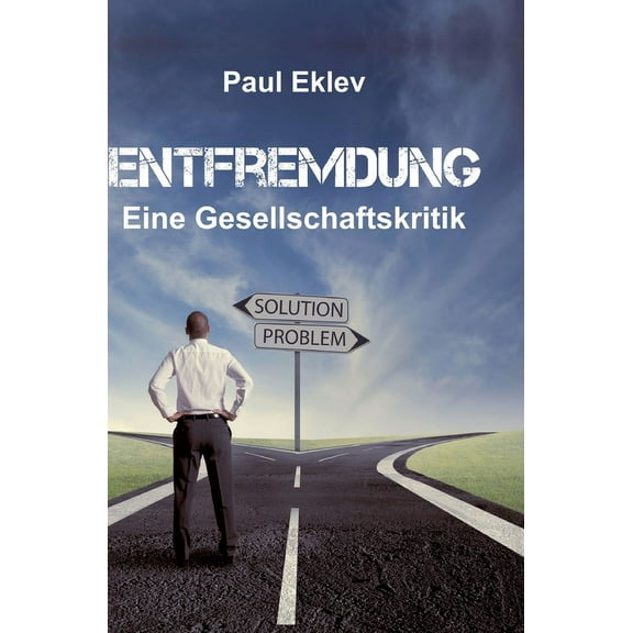 Entfremdung: Eine Gesellschaftskritik, (Hardcover)
