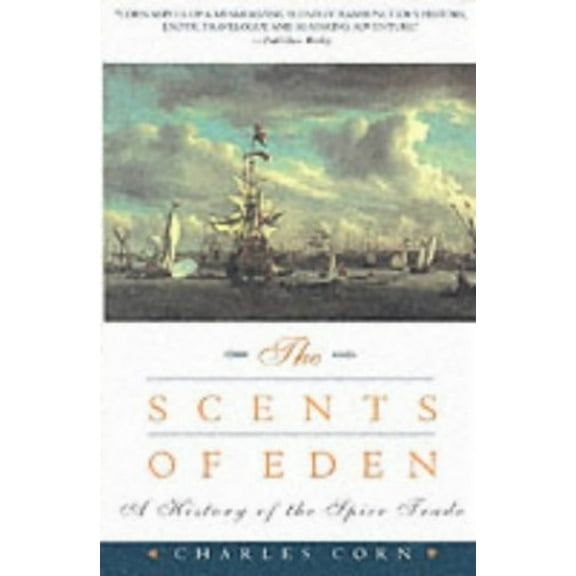 Pre-Owned The Scents of Eden: A History of the Spice Trade (Paperback) 1568362498 9781568362496