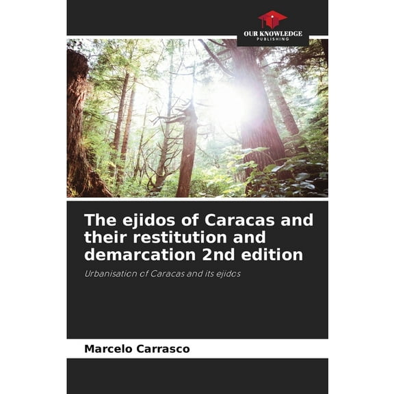 The ejidos of Caracas and their restitution and demarcation 2nd edition, (Paperback)