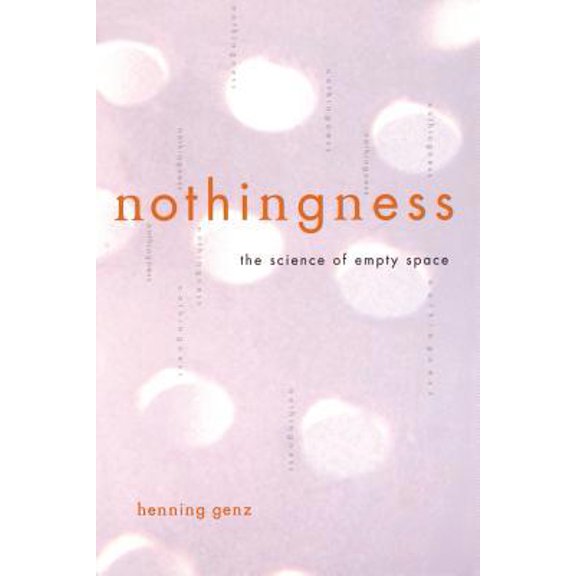 Pre-Owned Nothingness: The Science of Empty Space (Paperback) 0738206105 9780738206103
