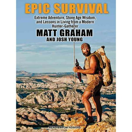 Epic Survival Extreme Adventure Stone Age Wisdom and Lessons in Living
from a Modern HunterGatherer Epub-Ebook