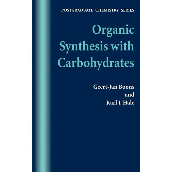 Postgraduate Chemistry: Organic Synthesis with Carbohydrates (Hardcover)