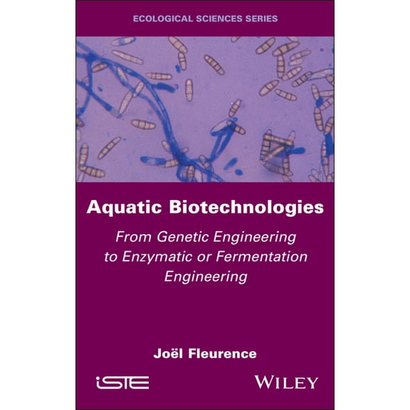 Aquatic Biotechnologies: From Genetic Engineering to Enzymatic or Fermentation Engineering, (Hardcover)