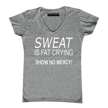 P&B Sweat Is Fat Crying Show No Mercy Women's V-neck, Heather Gray, L
