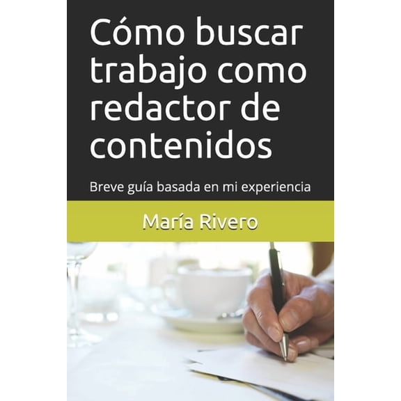 Cómo buscar trabajo como redactor de contenidos: Breve guía basada en mi experiencia (Paperback)