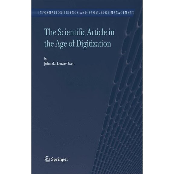 Information Science and Knowledge Manage The Scientific Article in the Age of Digitization, Book 11, (Hardcover)