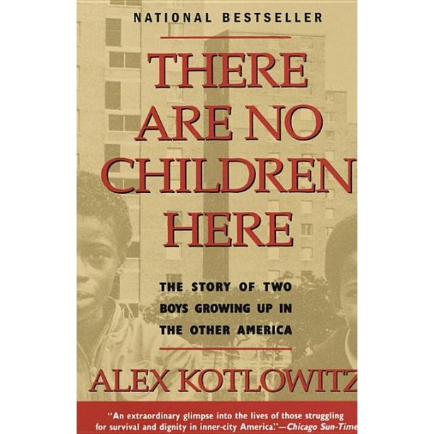 There Are No Children Here The Story Of Two Boys Growing Up In The Other America Paperback Walmart Com Walmart Com