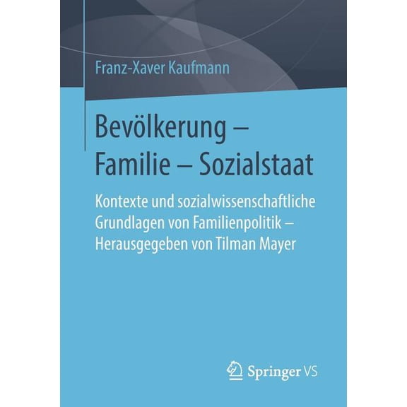 Bevölkerung - Familie - Sozialstaat: Kontexte Und Sozialwissenschaftliche Grundlagen Von Familienpolitik - Herausgegeben, (Paperback)